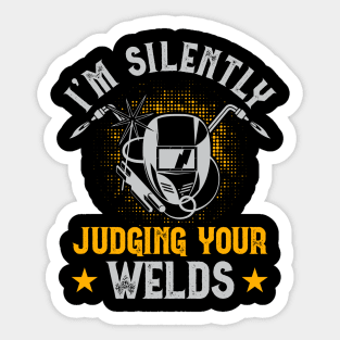 I'm Silently Judging Your Welds T Shirt For Women Men T-Shirt Sticker